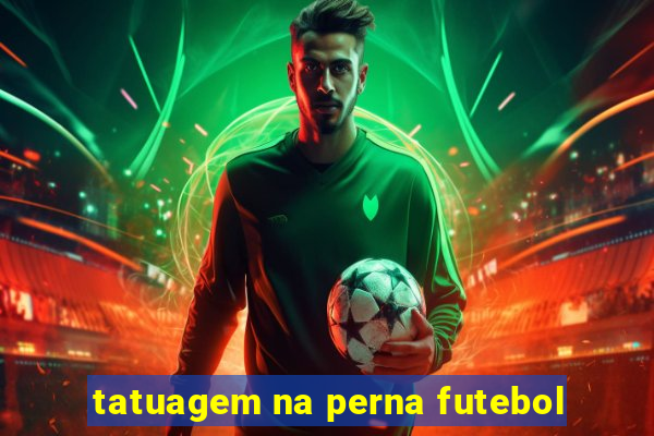 tatuagem na perna futebol